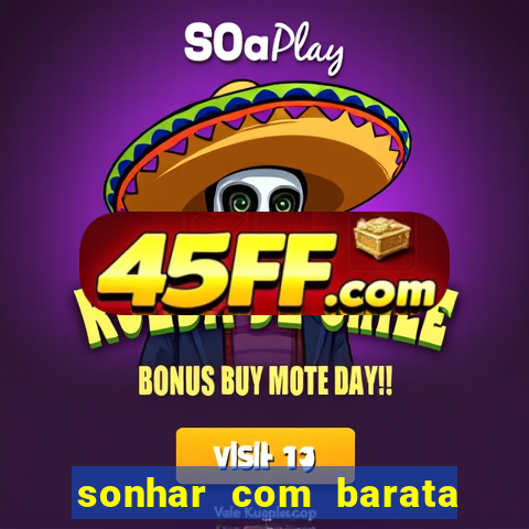 sonhar com barata no jogo do bicho